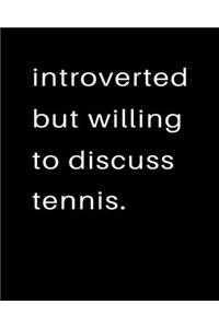 Introverted But Willing To Discuss Tennis