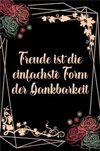 Freude ist die einfachste Form der Dankbarkeit