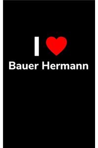 I love Bauer Hermann
