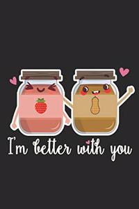 I'm better with you