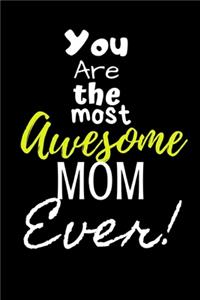 You are the most Awesome Mom ever!