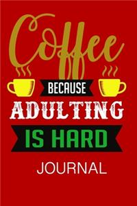 Coffee Because Adulting Is Hard Journal