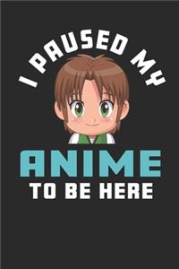 I paused My Anime to Be Here: Funny Anime Journal, Composition Notebook for Manga lovers. Wide Ruled Blank Lined. Diary, Notepad. 6"x9" 120 pages (60 sheets). Gift for Birthday, 