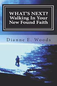 What's Next? Walking in Your New Found Faith