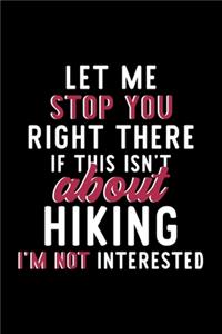 Let Me Stop You Right There If This Isn't About Hiking I'm Not Interested