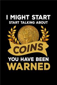 I Might Start Start Talking About Coins you have been warned