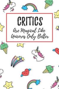 Critics Are Magical Like Unicorns Only Better