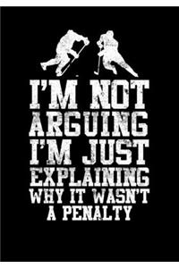 Hockey Player Game Statistics Log I'm Not Arguing I'm Just Explaining Why It Wasn't A Penalty