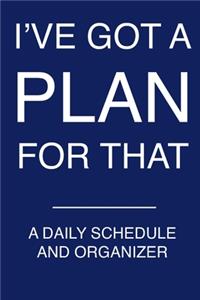 I've Got a Plan for That