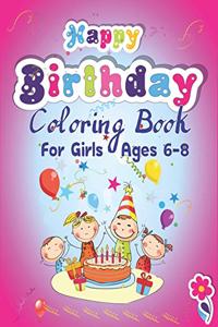 Happy Birthday Coloring Book for Girls Ages 6-8