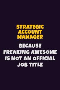 Strategic Account Manager, Because Freaking Awesome Is Not An Official Job Title