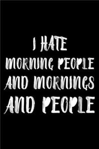 I Hate Morning People And Mornings And People