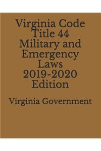 Virginia Code Title 44 Military and Emergency Laws 2019-2020 Edition