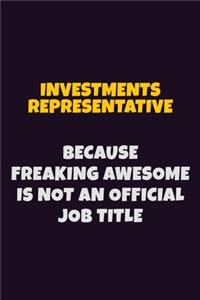 Investments Representative, Because Freaking Awesome Is Not An Official Job Title