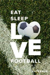 Eat Sleep Love Football Notebook