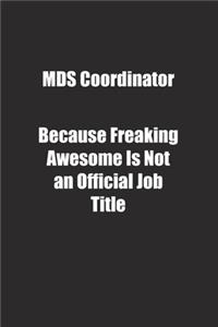 MDS Coordinator Because Freaking Awesome Is Not an Official Job Title.