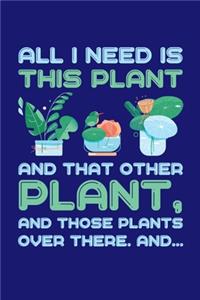 All I Need is This Plant And That Other Plant And Those Plants Over There And...