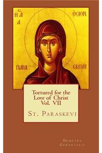 Tortured for the love of Christ Vol. VII St. Paraskevi