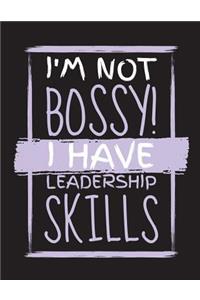 I'm Not Bossy I Have Leadership Skills Notebook