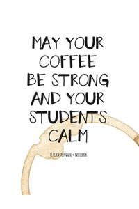 Teacher Planner + Notebook (Strong Coffee, Calm Students)