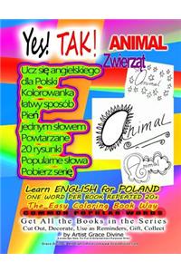 Yes! TAK! ANIMAL Learn ENGLISH for POLAND ONE WORD PER BOOK REPEATED 20x The Easy Coloring Book Way