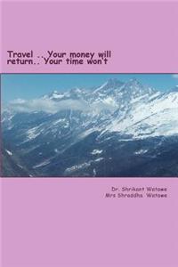 Travel?.. Your money will return.. Your time won?t?.