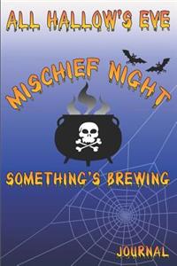 All Hallow's Eve Mischief Night Something's Brewing