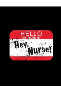 Hello My Name Is Hey Nurse