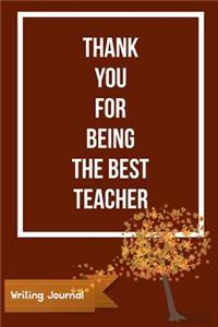 Thank You for Being the Best Teacher- Writing Journal