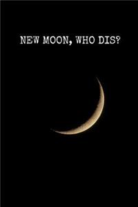 New Moon Who Dis?