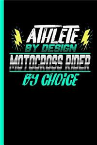 Athlete By Design Motocross Rider By Choice