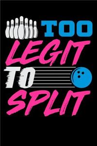 Too Legit To Split