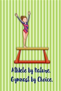 Athlete by Nature. Gymnast by Choice.: Blank Line Ruled Gymnastics Journal - Great Present for Girl or Boy Gymnasts