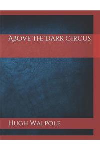 Above the Dark Circus: Large Print