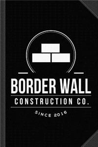 Border Wall Construction Company Journal Notebook