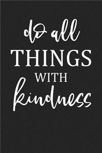 Do All Things with Kindness