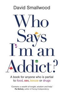 Who Says I'm an Addict?
