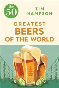50 Greatest Beers of the World