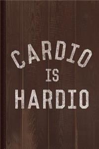 Cardio Is Hardio Journal Notebook