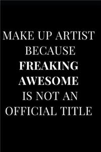 Make Up Artist Because Freaking Awesome Is Not an Official Title