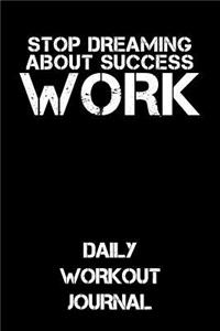 Stop Dreaming about Success - Work
