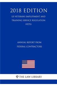 Annual Report from Federal Contractors (Us Veterans Employment and Training Service Regulation) (Vets) (2018 Edition)