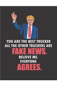 You Are the Best Trucker All the Other Truckers Are Fake News. Believe Me. Everyone Agrees