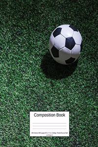 Composition Book 200 Sheets/400 Pages/8.5 X 11 In. College Ruled/ Soccer Ball on Grass 2: Writing Notebook Lined Page Book Soft Cover Plain Journal Sports Recreation Soccer