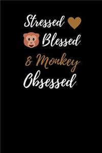 Stressed Blessed & Monkey Obsessed