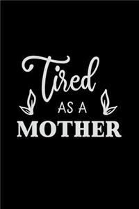Tired as a Mother