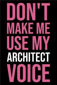 Don't Make Me Use My Architect Voice