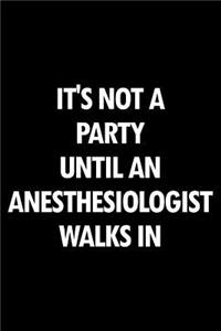 It's Not a Party Until an Anesthesiologist Walks in