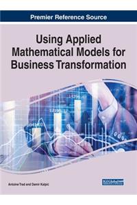 Using Applied Mathematical Models for Business Transformation