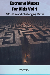 Extreme Mazes For Kids Vol 1